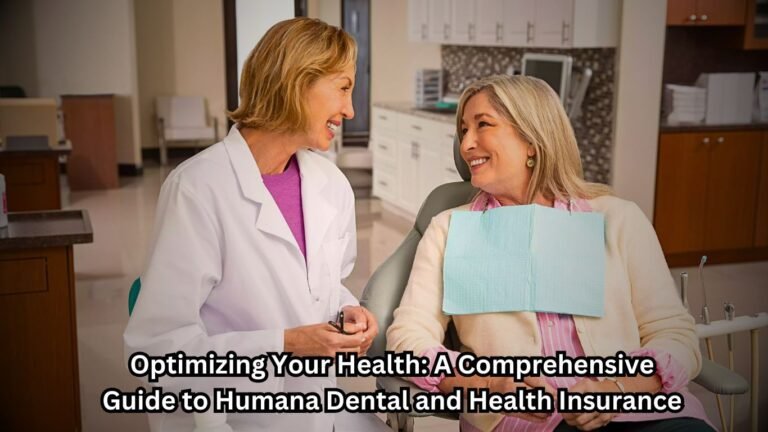 Optimizing Your Health A Comprehensive Guide to Humana Dental and Health Insurance